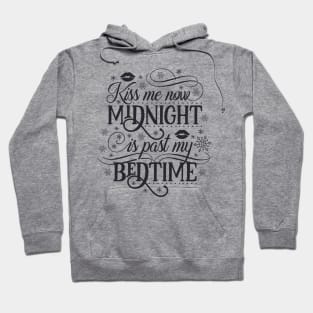 Kiss Me Now, Midnight is Past My Bedtime Hoodie